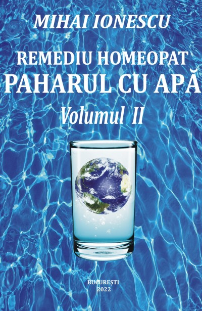  REMEDIU HOMEOPAT - PAHARUL CU APĂ, volumul II